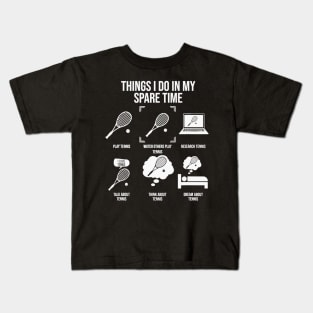 Things I Do In My Spare Time - Funny Tennis Player Kids T-Shirt